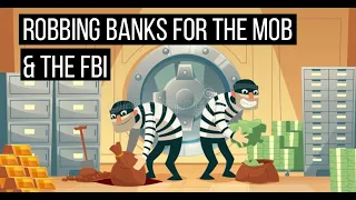 EP. 2 : Robbing Banks For The Mob & The FBI