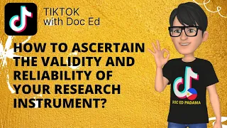 HOW TO ASCERTAIN THE VALIDITY AND RELIABILITY OF YOUR RESEARCH INSTRUMENT?