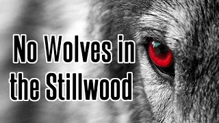 No Wolves in the Stillwood [creepypasta reboot]