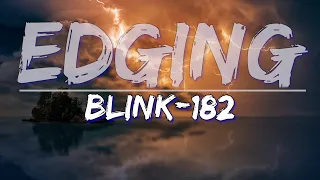 blink-182 - Edging (Clean) (Lyrics) - Full Audio, 4k Video