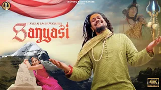 Hansraj Raghuwanshi | Music Video | Sanyasi | Official Music Video #fullsong #kedarnath #everything