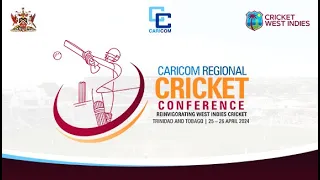 CARICOM Regional Cricket Conference - Friday April 26th, 2024