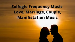 Solfegio Frequency Music 528Hz, Love, Marriage, Couple, Manifistation Music