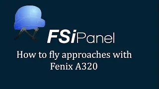 FSiPanel 2020, fly approaches with Fenix A320
