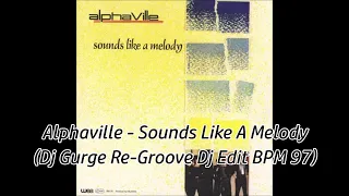 Alphaville - Sounds Like A Melody (Dj Gurge Re-Groove Dj Edit BPM 97)