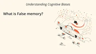 What is False Memory? [Definition and Example] - Understanding Cognitive Biases