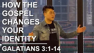 How the Gospel Changes Your Identity | Galatians 3:1-14