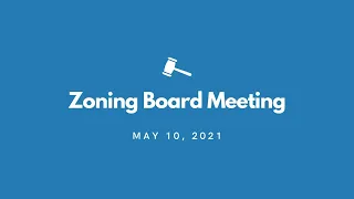 Zoning Board Meeting - May 10, 2021