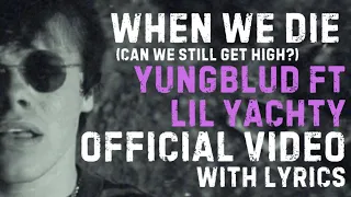 Yungblud Ft Lil Yachty - When We Die (Can We Still Get High?) Official Video + Lyrics