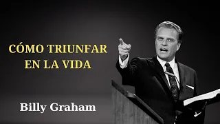 BILLY GRAHAM _ Cómo Triunfar en la Vida