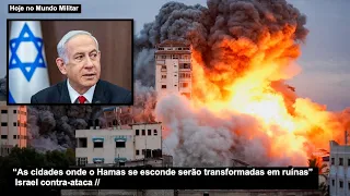 “As cidades onde o Hamas se esconde serão transformadas em ruínas” Israel contra-ataca