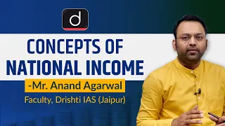 Concepts of National Income by Mr. Anand Agarwal | Drishti IAS (English) | Jaipur