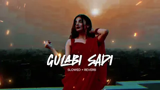 Gulabi Sadi (Slowed & Reverb) _ BY PRO_