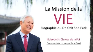 Mission de la Vie : Documentaire du Dr. Park Ock Soo (Episode 3)