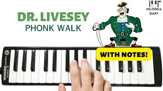 Dr. Livesey - PHONK WALK || Melodica Notes