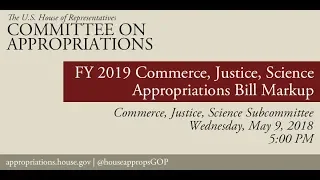 Subcommittee Markup - FY 2019 Commerce, Justice, and Science Appropriations Bill (EventID=108286)