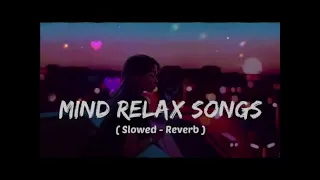 Mind 🥰 relax songs in hindi // Slow motion hindi song Lo-fi mashup (slowed and reverb)
