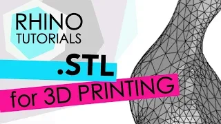 RHINO TUTORIALS - Exporting files for 3D printing