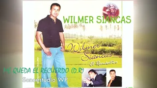 "ME QUEDA EL RECUERDO" WILMER SIANCAS.