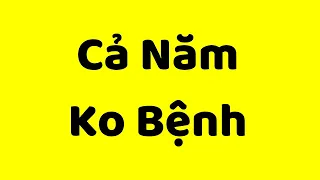 Làm theo cách này: Cả Năm Không Bệnh, Cả Ngày Không Mệt