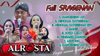 SPECIAL SRAGENAN 54 menit bersama  ALROSTA CAMPURSARI, KANGENING ATI,NINGGAL KATRESNAN,