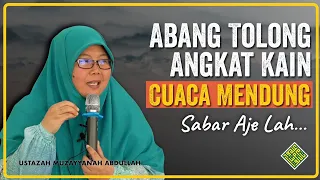 Ceramah Penuh Ustazah Muzayyanah Abdullah 2024 -  Abang Tolong Angkat di Jemuran, Cuaca Mendung...