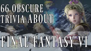 66 Obscure Trivia About Final Fantasy VI