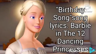 The Birthday Song. song lyrics. Barbie in The 12 Dancing princesses