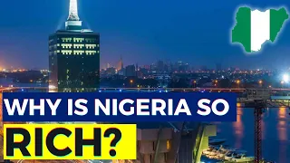 Why Is Nigeria So Rich? The Richest Country In Africa.