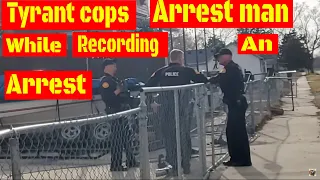 🔴Tyrant cops arrest man while recording an arrest🔴1st amendment audit fail🔵