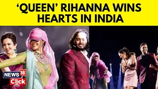 Rihanna In Jamnagar | Queen Rihanna Wins Hearts In India As She Performed At Ambani Gala | N18V