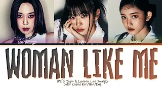 IVE Yujin & Leeseo 'Woman like me' ft. Lee Youngji Lyrics (Color coded lyrics)