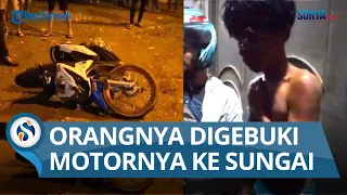 ANGGOTA GENG MOTOR Digebuki Warga, Motor Dirusak Dibuang ke Sungai, Sering Buat Onar