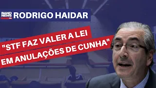 “STF só está fazendo valer a lei em anulações de Eduardo Cunha” l Rodrigo Haidar