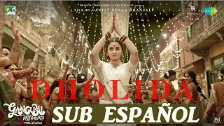 Dholida (Sub español) | Janhvi Shrimankar & Shail Hada | PELÍCULA : Gangubai kathiawadi