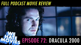 We Hate Movies - Dracula 2000 (COMEDY PODCAST MOVIE REVIEW)