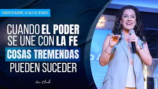 Cuando el Poder Se Une Con la Fe Cosas Tremendas Pueden Suceder - Ana Olondo | Congreso Madrid