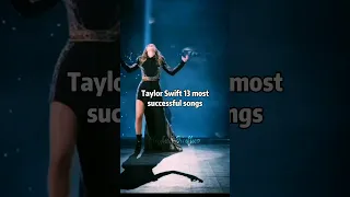 Taylor Swift 13 most successful songs | #taylorswift #shorts