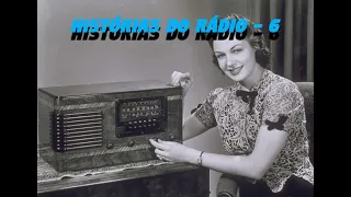 Histórias do Rádio - 6