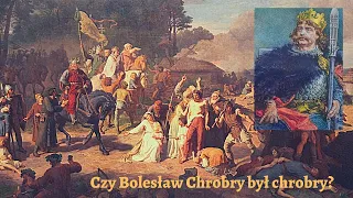 Czy Bolesław Chrobry był chrobry?