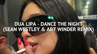 [DEEP HOUSE] DUA LIPA - DANCE THE NIGHT (SEAN WESTLEY & ART WIN REMIX)