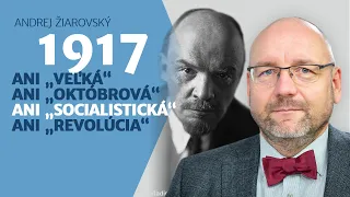 Andrej Žiarovský: Únava Ukrajiny a mýty a fakty o boľševickom prevrate v Rusku v roku 1917