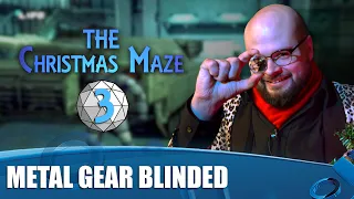 The Christmas Maze 2019 Episode 3 - Metal Gear Blinded