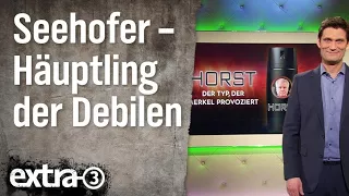 Häuptling der Debilen: Horst Seehofer | extra 3 | NDR