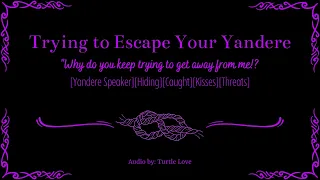 Trying to Escape Your Yandere |[Yandere Speaker][Hiding][Caught][Kisses][Threats]