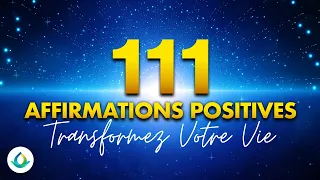 111 Affirmations Positives Pour Transformer Votre Vie (à écouter pendant 50 jours) ✨