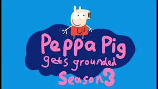 Peppa Pig Gets Grounded Season 3 Intro