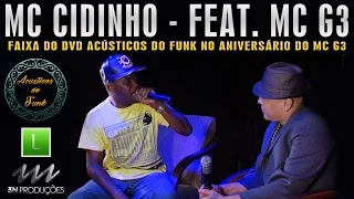 MC Cidinho - Ao vivo no aniversário do MC G3 (DVD Acústicos do Funk)  Classificação Livre
