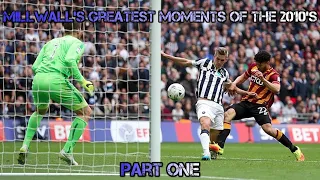 MILLWALL'S GREATEST MOMENTS OF THE 2010'S | PART ONE