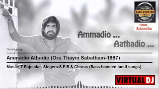 Ammadio Aathadio|| T.Rajendar Songs||bass boosted songs||tamil Hd Songs||Tamil HQ Songs||Oru thayin